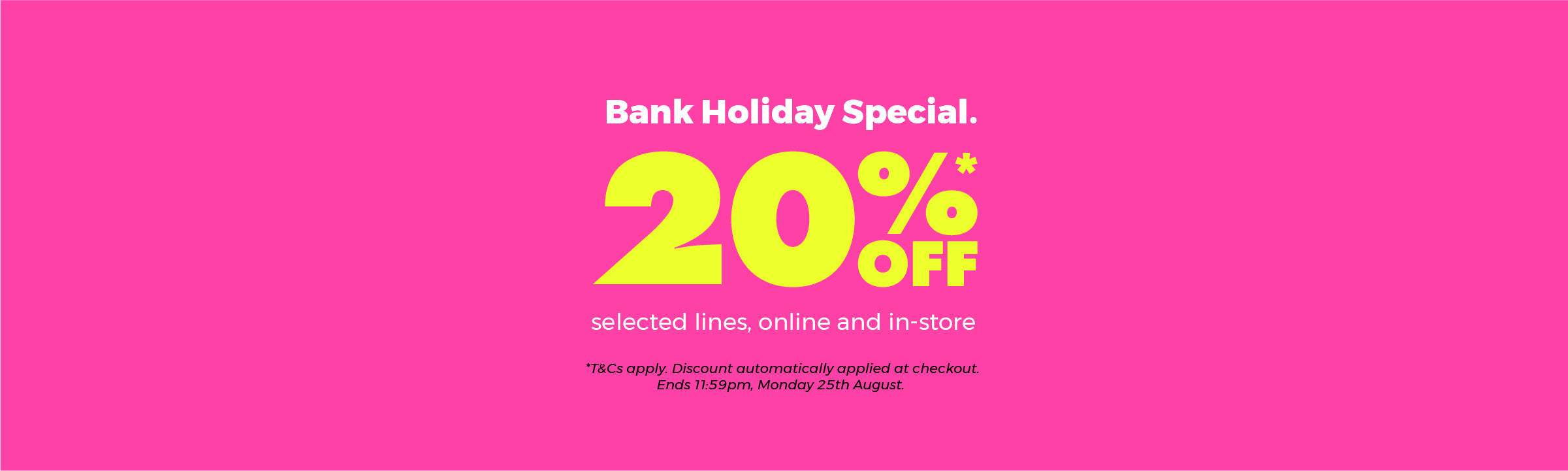 Bank Holiday Special 20% off