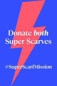 Donate Both Super Scarves